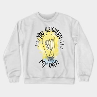 You Brighten My day Crewneck Sweatshirt